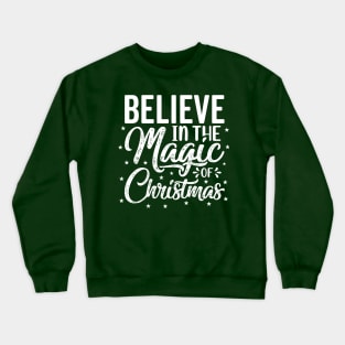 Believe In The Magic Of Christmas Crewneck Sweatshirt